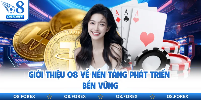 Giới thiệu O8 về nền tảng phát triển bền vững