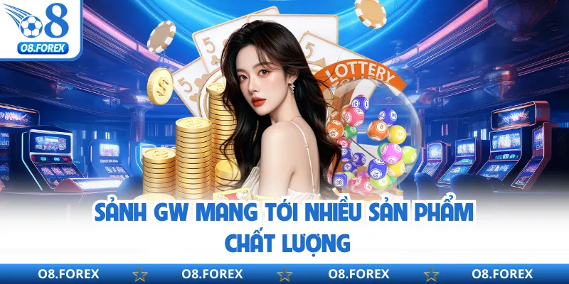 Sảnh GW mang tới nhiều sản phẩm chất lượng